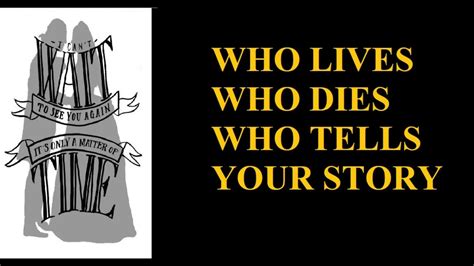 Who Lives Who Dies Who Tells: The Journey of Life